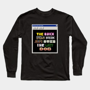 windows Pixel Font - The quick brown fox jumps over the lazy dog Long Sleeve T-Shirt